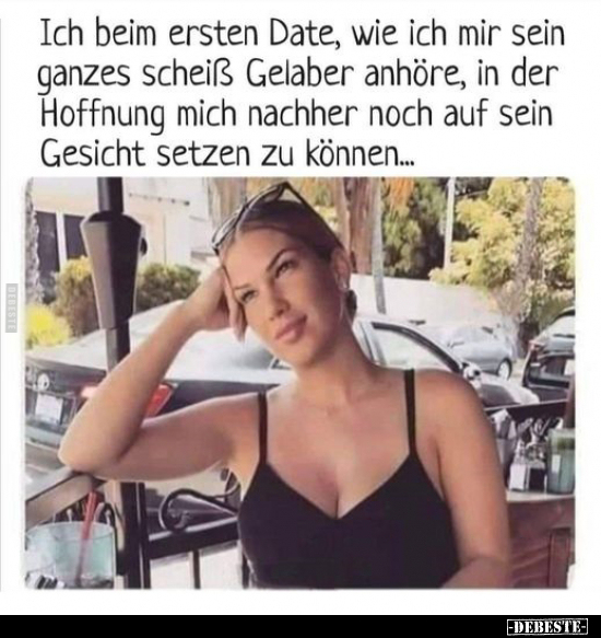 Ich beim ersten Date, wie ich mir sein ganzes schei*ß.. - Lustige Bilder | DEBESTE.de