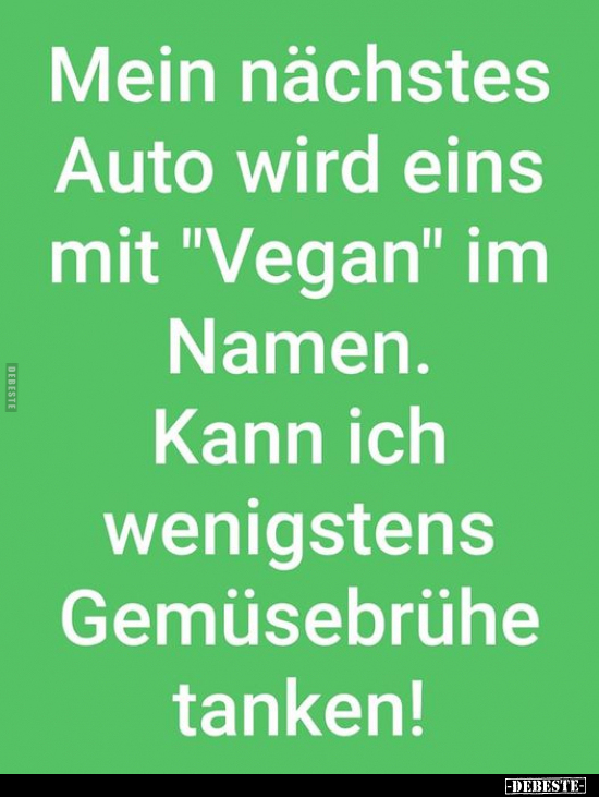 Mein nächstes Auto wird eins mit "Vegan" im Namen... - Lustige Bilder | DEBESTE.de