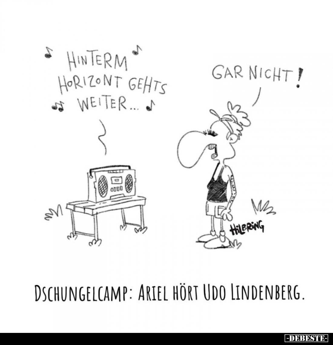 Hinterm Horizont gehts weiter...
Gar nicht!

Dschungelcamp: Ariel hört Udo Lindenberg.