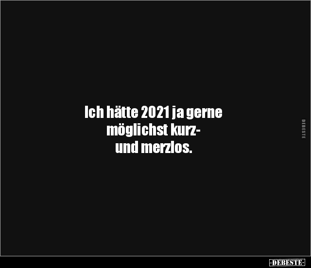Ich hätte 2021 ja gerne möglichst kurz- und merzlos... - Lustige Bilder | DEBESTE.de
