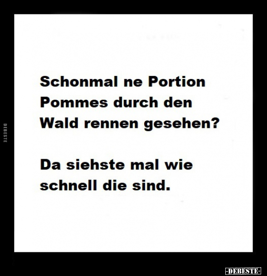 Schonmal ne Portion Pommes durch den Wald rennen.. - Lustige Bilder | DEBESTE.de