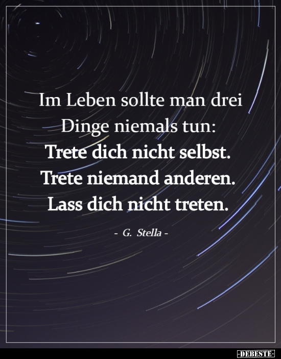 Im Leben sollte man drei Dinge niemals tun: Trete dich..