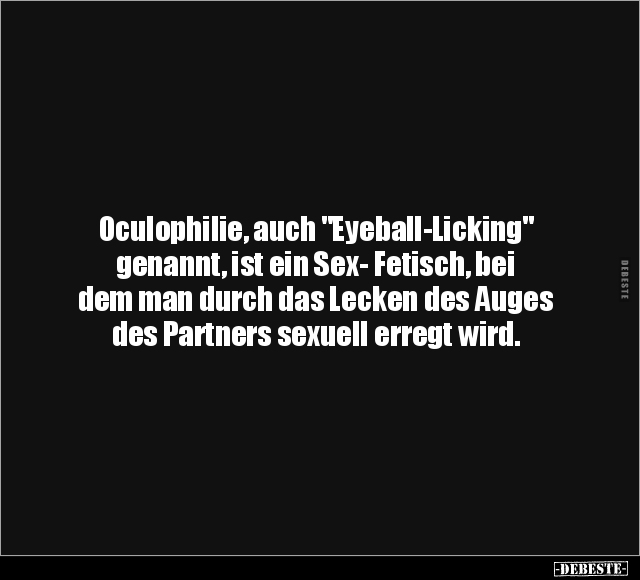 Oculophilie, auch "Eyeball-Licking" genannt.. - Lustige Bilder | DEBESTE.de