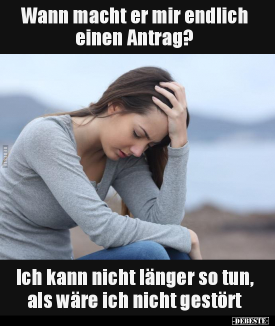 Wann macht er mir endlich einen Antrag?.. - Lustige Bilder | DEBESTE.de