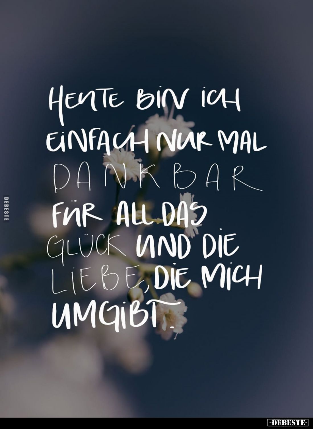 Heute bin ich einfach nur mal dankbar für all das Glück und die Liebe, die mich umgibt.