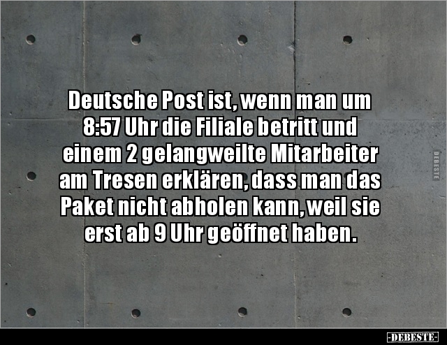 Deutsche Post ist, wenn man um 8:57 Uhr die Filiale.. - Lustige Bilder | DEBESTE.de