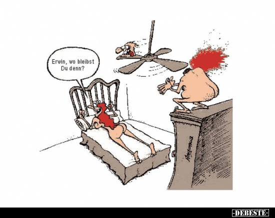 Erwin, wo bleibst Du denn?..