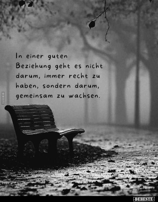 In einer guten Beziehung geht es nicht darum, immer recht zu haben, sondern darum, gemeinsam zu wachsen.