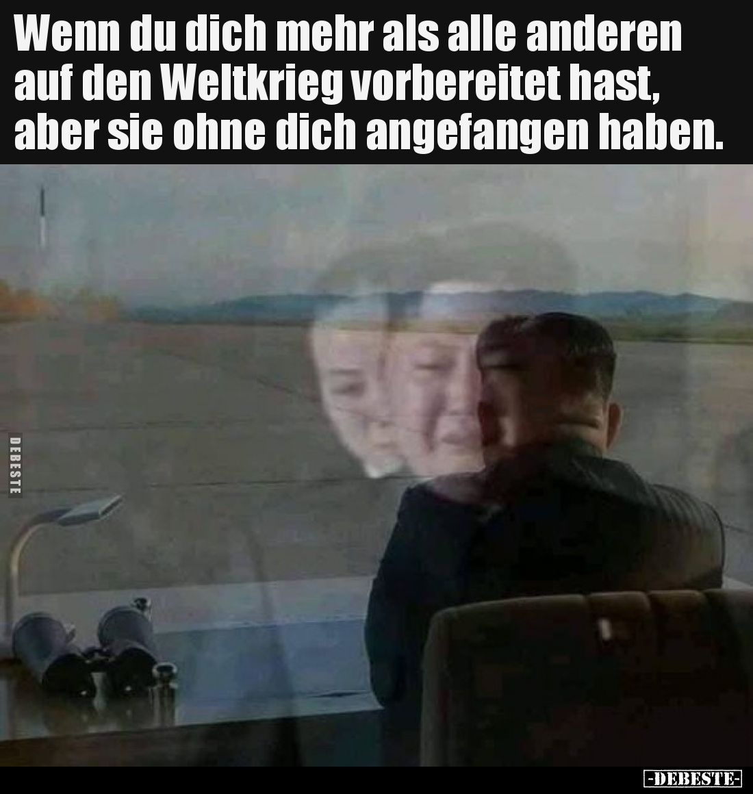 Wenn du dich mehr als alle anderen auf den Weltkrieg vorbereitet hast, aber sie ohne dich angefangen haben.