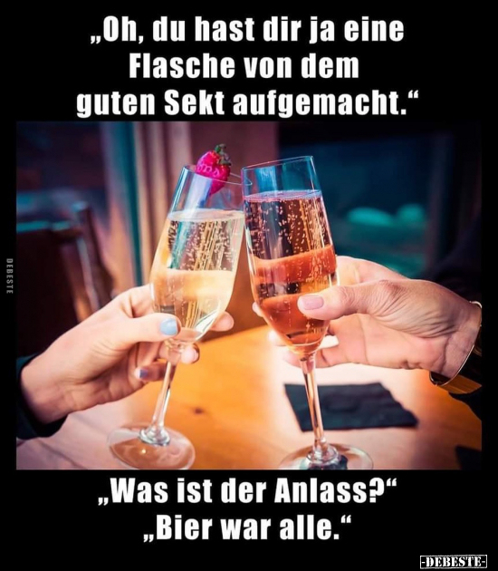 "Oh, du hast dir ja eine Flasche von dem guten Sekt.." - Lustige Bilder | DEBESTE.de