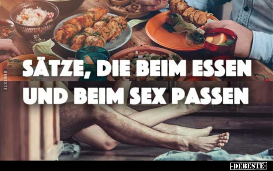 Sätze, die beim Essen und beim S*ex passen... - Lustige Bilder | DEBESTE.de
