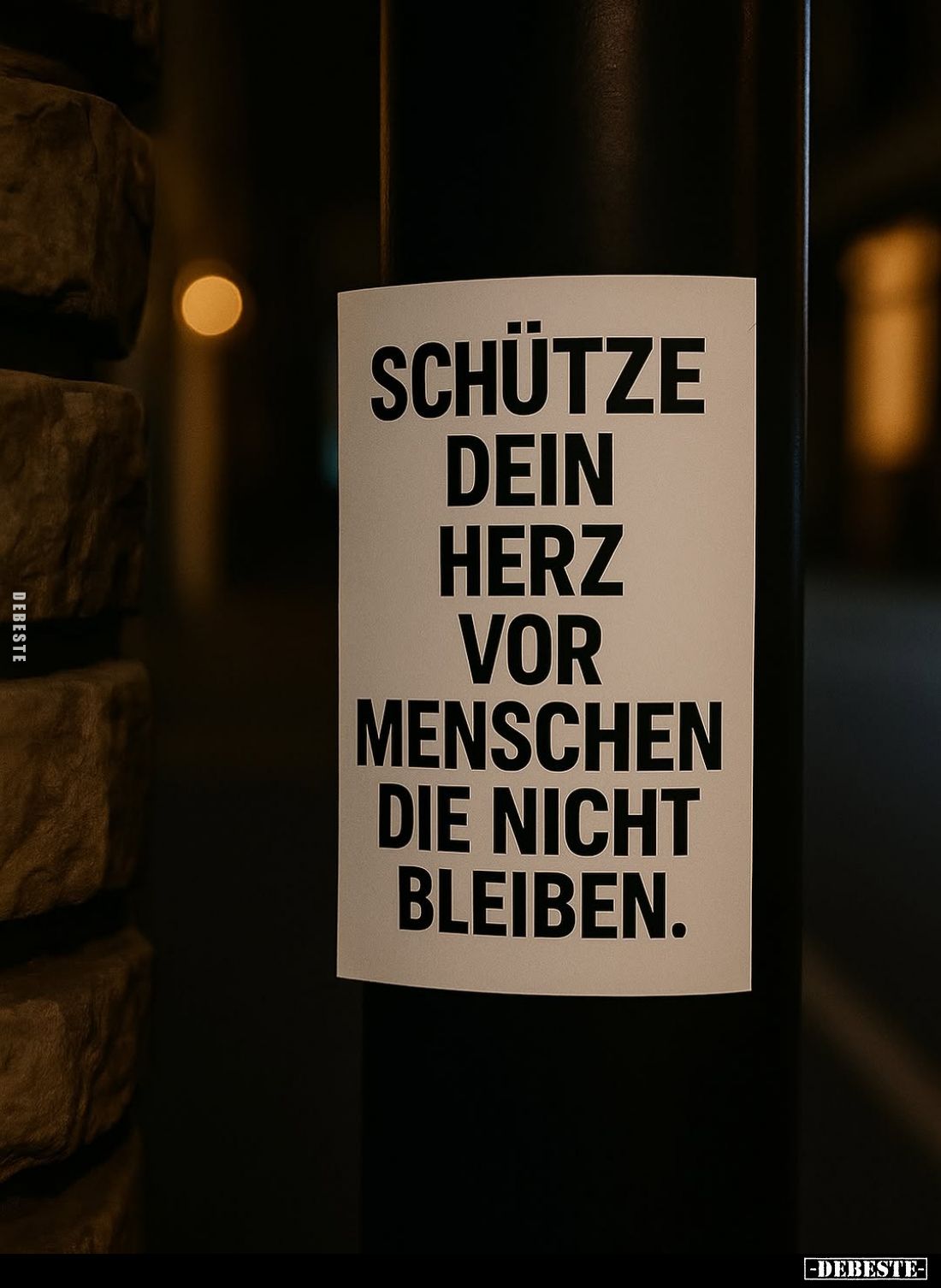 Schütze
dein Herz vor Menschen die nicht bleiben.