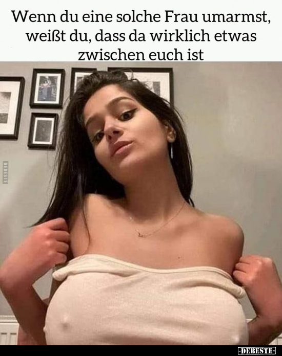 Wenn du eine solche Frau umarmst.. - Lustige Bilder | DEBESTE.de