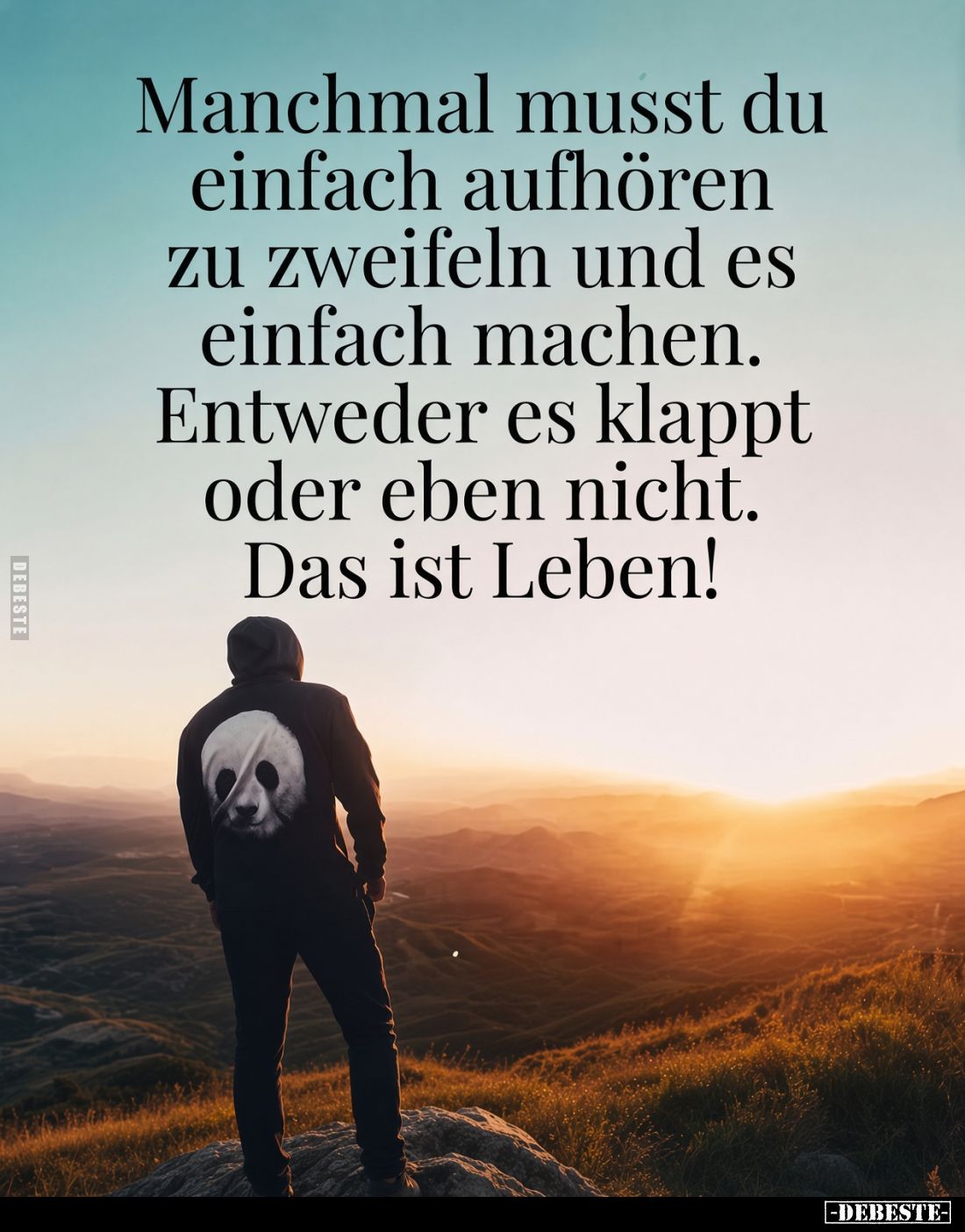 Manchmal musst du einfach aufhören zu zweifeln und es einfach machen.
Entweder es klappt oder eben nicht.
Das ist Leben!