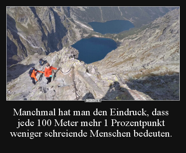 Manchmal hat man den Eindruck, dass jede 100 Meter mehr 1.. - Lustige Bilder | DEBESTE.de