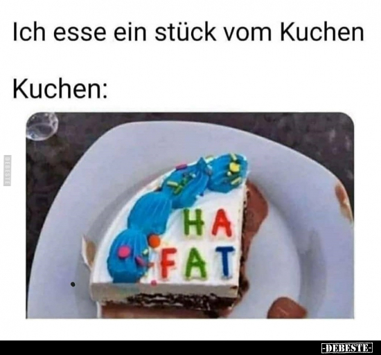 Ich esse ein stück vom Kuchen..