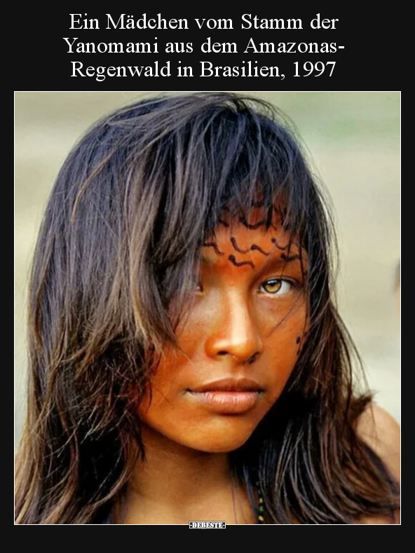 Ein Mädchen vom Stamm der Yanomami aus dem.. - Lustige Bilder | DEBESTE.de