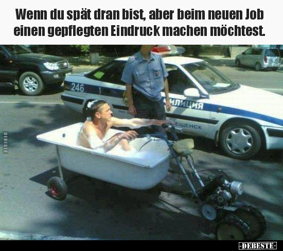 Wenn du spät dran bist, aber beim neuen Job einen.. - Lustige Bilder | DEBESTE.de