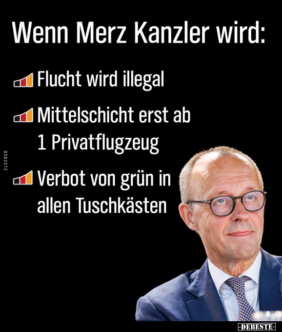 Wenn Merz Kanzler wird.. - Lustige Bilder | DEBESTE.de