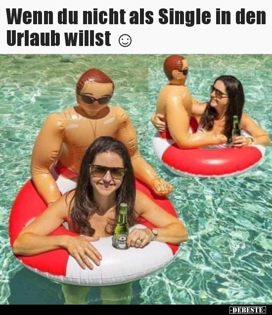 Wenn du nicht als Single in den Urlaub willst..