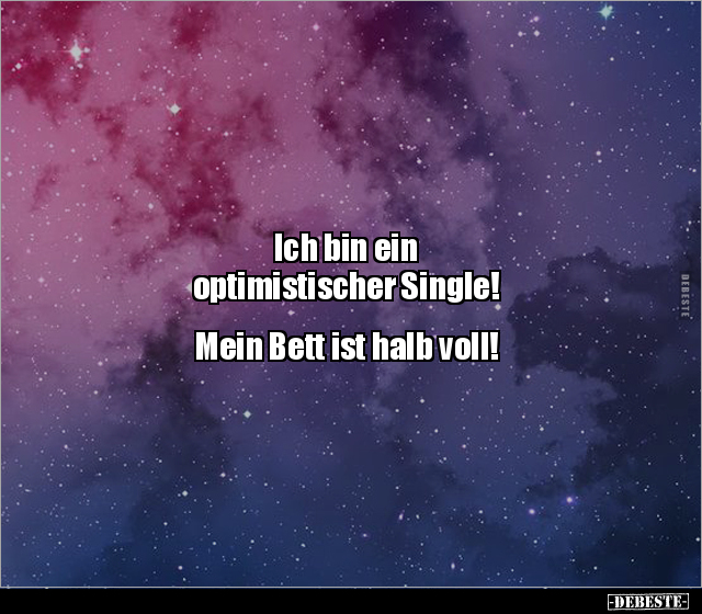 Ich bin ein optimistischer Single! Mein Bett ist halb voll! - Lustige Bilder | DEBESTE.de