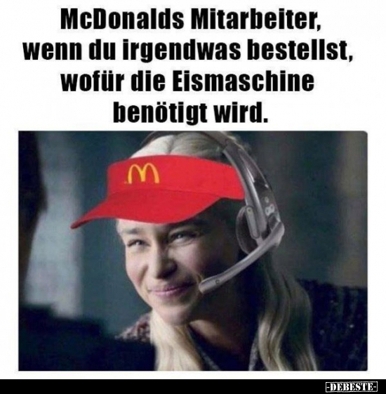 McDonalds Mitarbeiter, wenn du irgendwas bestellst, wofür..