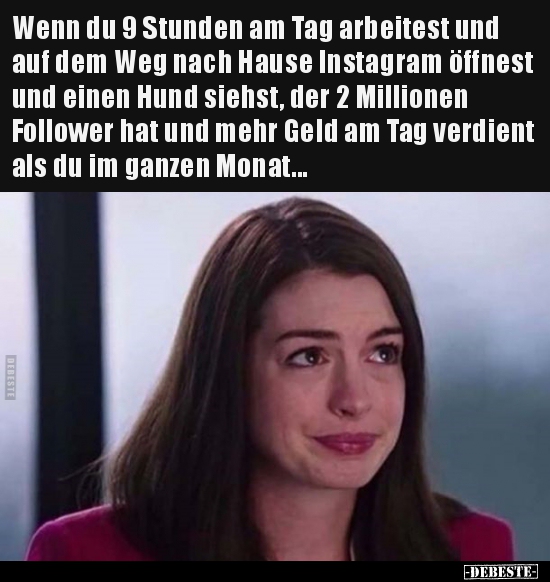 Wenn du 9 Stunden am Tag arbeitest und auf dem Weg nach..