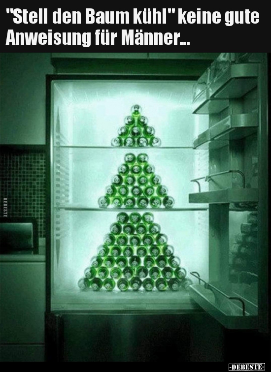 "Stell den Baum kühl" keine gute Anweisung für..
