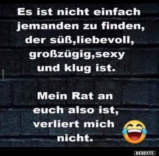 Es ist nicht einfach jemanden zu finden, der süß..