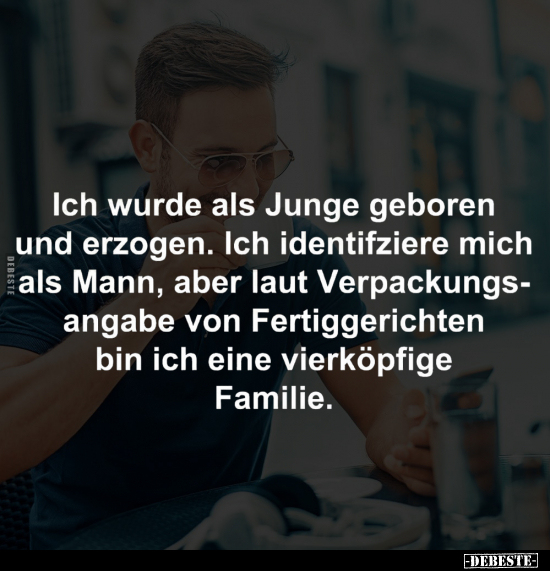 Ich wurde als Junge geboren und erzogen.. - Lustige Bilder | DEBESTE.de