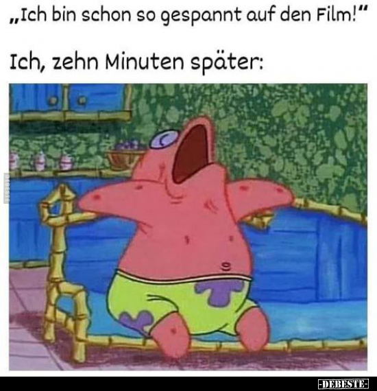 "Ich bin schon so gespannt auf den Film!" Ich, zehn Minuten später: