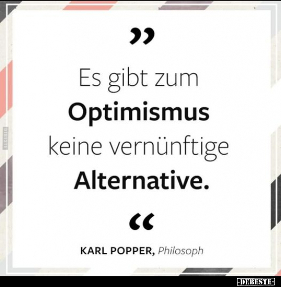 Es gibt zum Optimismus keine vernünftige Alternative... - Lustige Bilder | DEBESTE.de