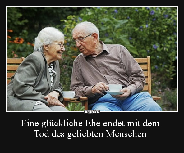 Eine glückliche Ehe endet mit dem Tod des geliebten.. - Lustige Bilder | DEBESTE.de