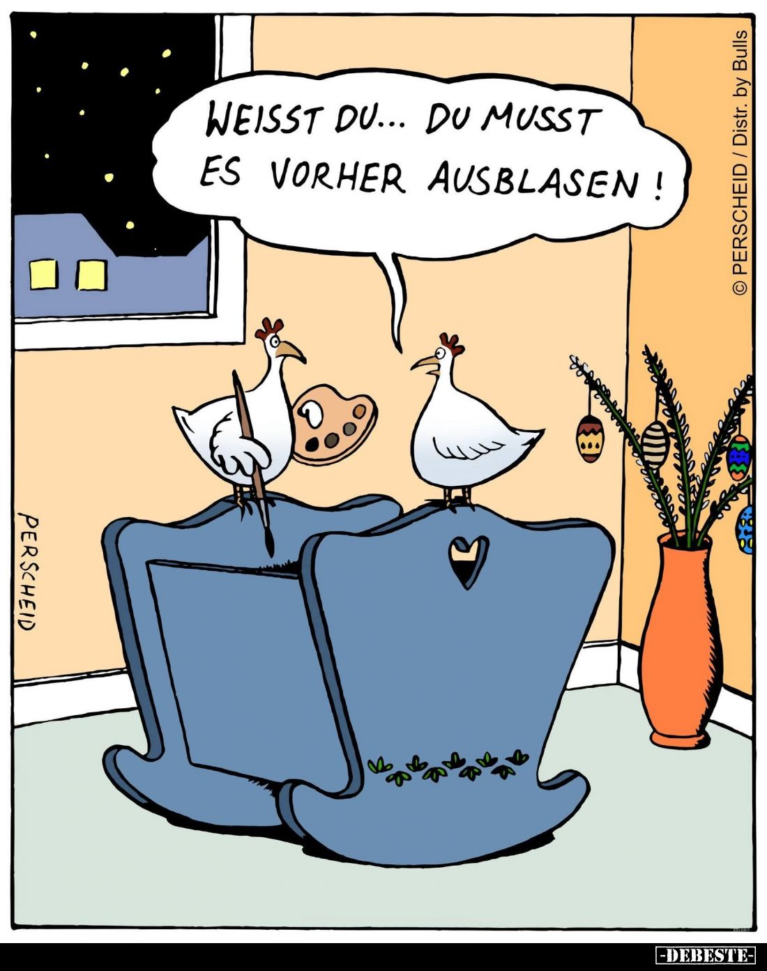 Weisst du... du musst es vorher ausblasen!