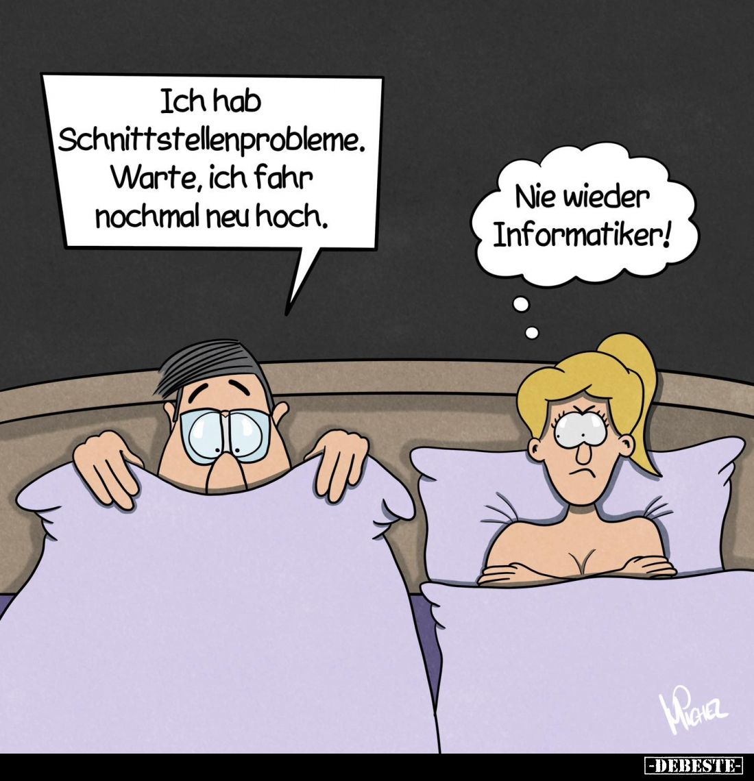 Ich hab Schnittstellenprobleme.
Warte, ich fahr nochmal neu hoch.
-
Nie wieder Informatiker!