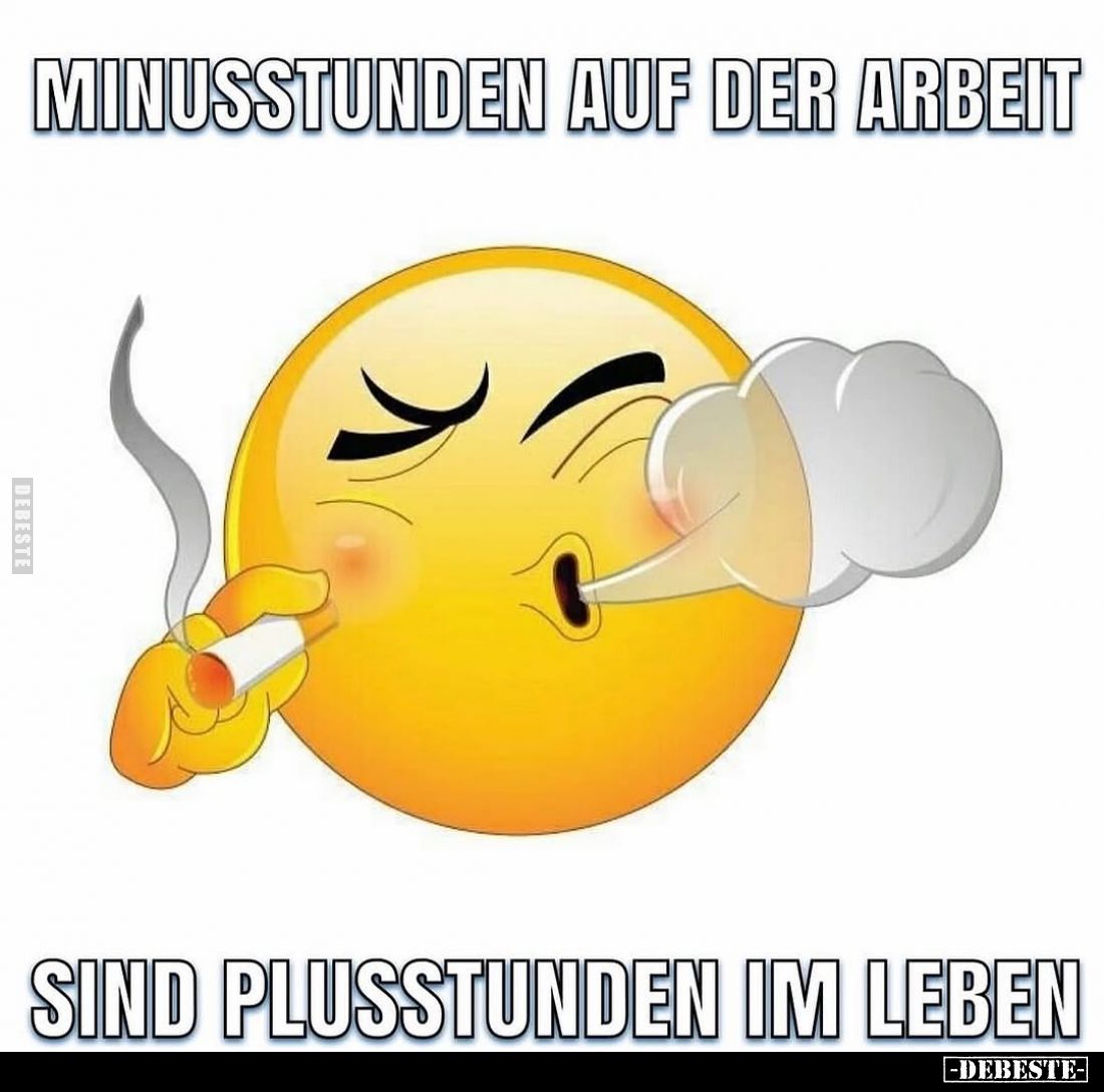 Minusstunden auf der Arbeit
sind Plusstunden im Leben.