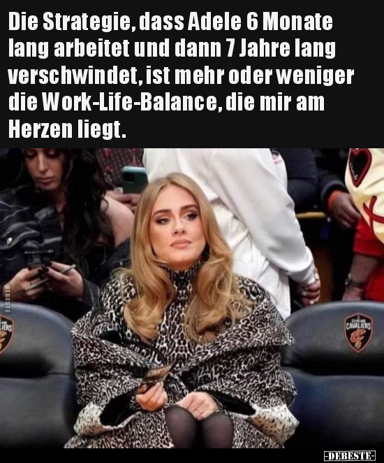 Die Strategie, dass Adele 6 Monate lang arbeitet und dann 7.. - Lustige Bilder | DEBESTE.de