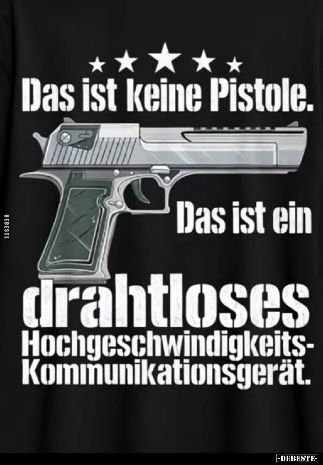 Das ist keine Pistole.
Das ist ein drahtloses Hochgeschwindigkeits-Kommunikationsgerät.