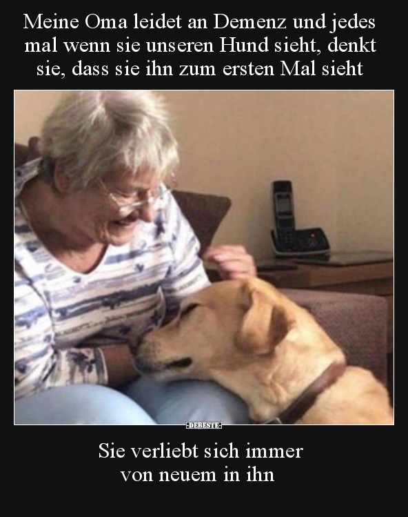 Meine Oma leidet an Demenz und jedes mal wenn sie unseren.. - Lustige Bilder | DEBESTE.de