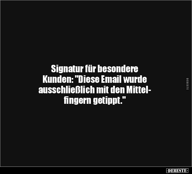 Signatur für besondere Kunden.. - Lustige Bilder | DEBESTE.de