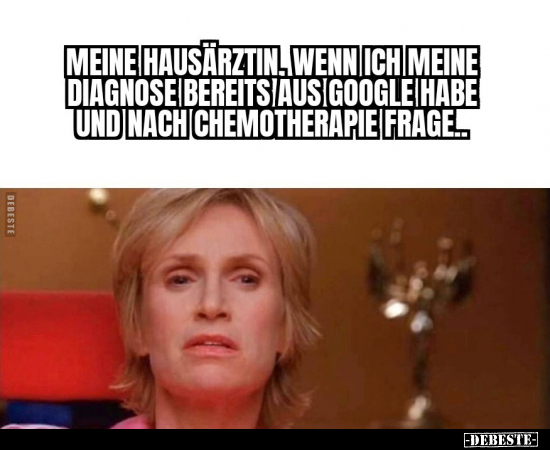 Meine Hausärztin, wenn ich meine Diagnose bereits aus.. - Lustige Bilder | DEBESTE.de