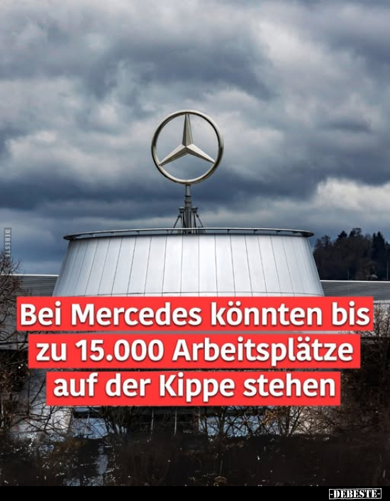 Bei Mercedes könnten bis zu 15.000 Arbeitsplätze.. - Lustige Bilder | DEBESTE.de