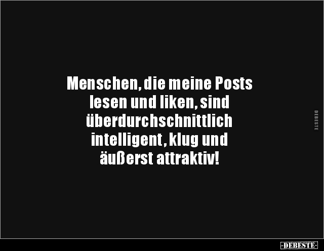 Menschen, die meine Posts lesen und liken, sind.. - Lustige Bilder | DEBESTE.de