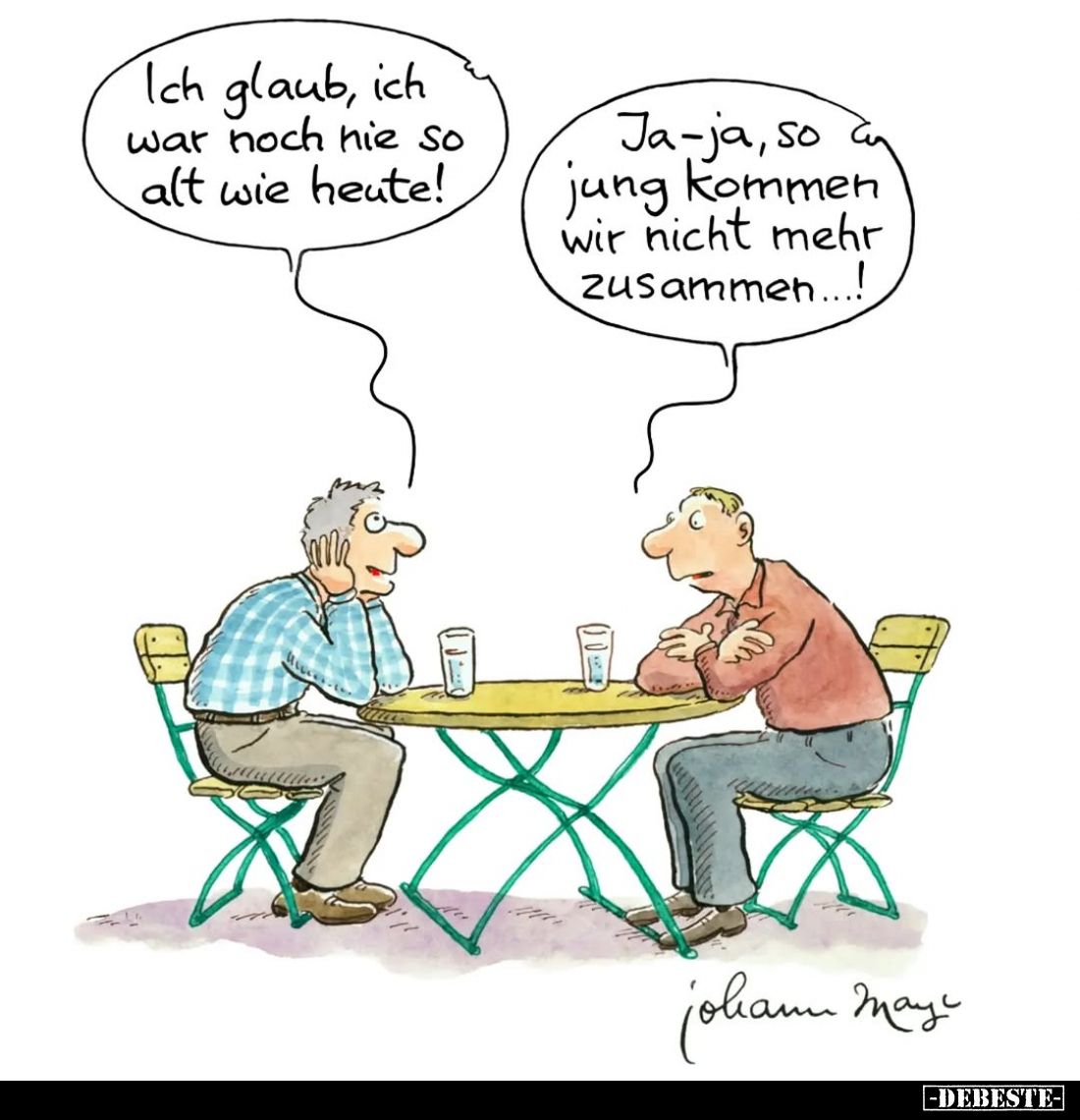 Ich glaub, ich war noch nie so alt wie heute! - Ja-ja, so jung kommen wir nicht mehr zusammen...!