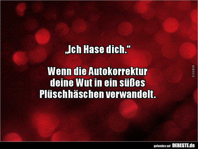 „Ich Hase dich.“ Wenn die Autokorrektur deine Wut in.. - Lustige Bilder | DEBESTE.de