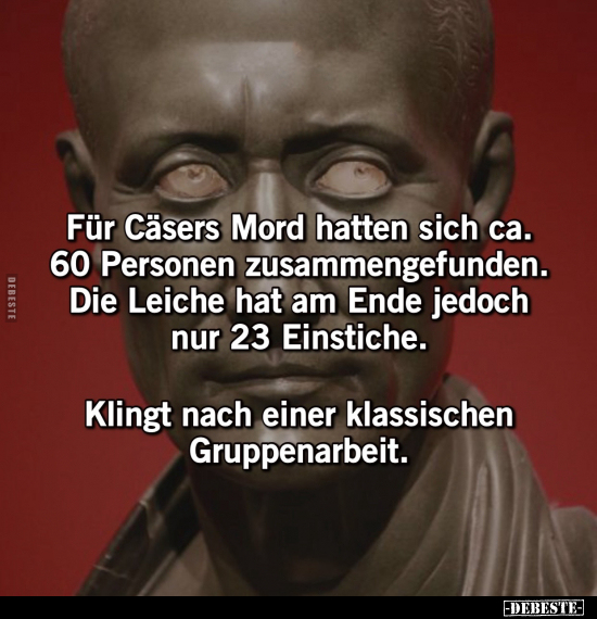 Für Cäsers Mord hatten sich ca. 60 Personen.. - Lustige Bilder | DEBESTE.de