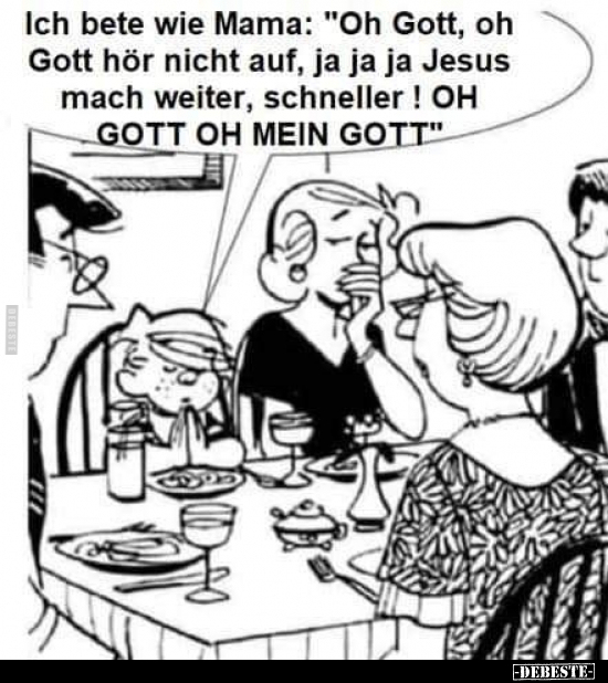 Ich bete wie Mama: "Oh Gott, oh Gott hör nicht auf.." - Lustige Bilder | DEBESTE.de