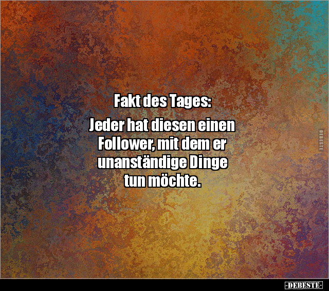 Fakt des Tages: Jeder hat diesen einen Follower, mit dem.. - Lustige Bilder | DEBESTE.de