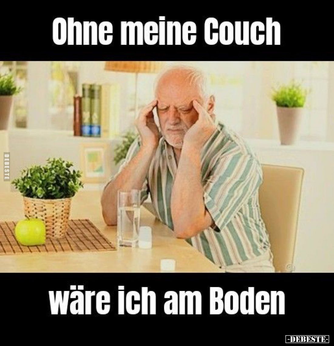 Ohne meine Couch
wäre ich am Boden.