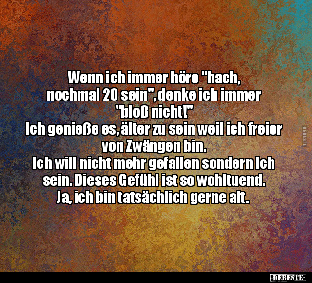 Wenn ich immer höre "hach, nochmal 20 sein", denke ich.. - Lustige Bilder | DEBESTE.de